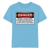 front-kids-premium-shirt-sky-blue-532-99c4-1000x.png Warnschild: Danger! Do not touch this! - Kids Premium Shirt