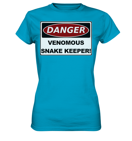 Warnschild: Danger! Venomous Snake Keeper! – Ladies Premium Shirt
