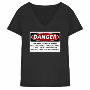 Warnschild: Danger! Do not touch this! - Ladies V-Neck Shirt
