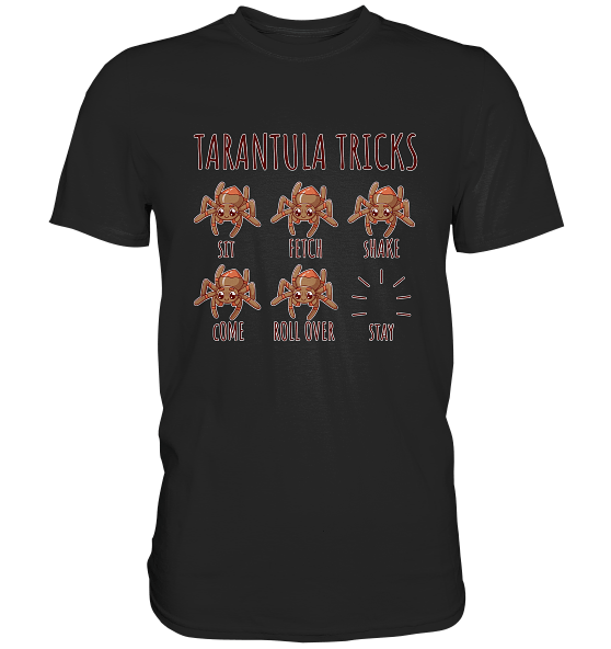 Tarantula Tricks - Sitz, Platz, bleib! - Premium Shirt