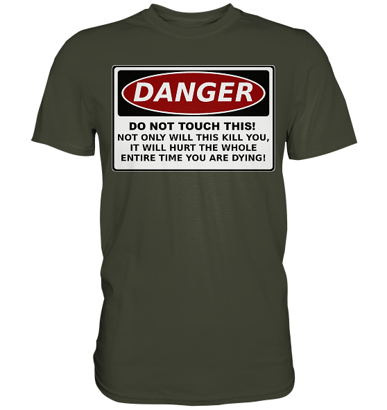 Warnschild: Danger! Do not touch this! - Premium Shirt – Bild 23