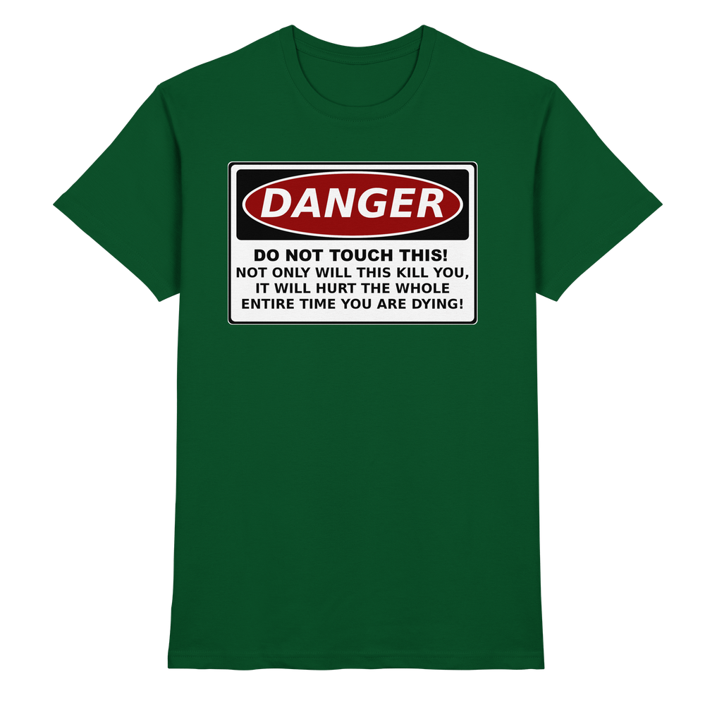 Warnschild: Danger! Do not touch this! - Premium Shirt – Bild 3