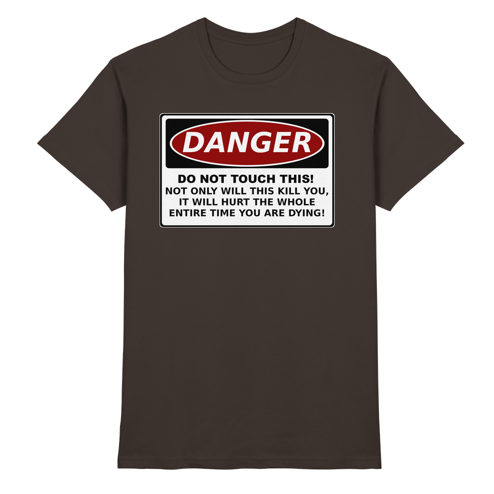 Warnschild: Danger! Do not touch this! - Premium Shirt – Bild 6