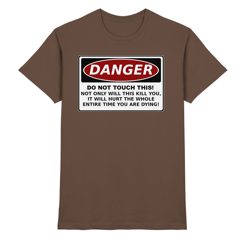Warnschild: Danger! Do not touch this! - Premium Shirt – Bild 8