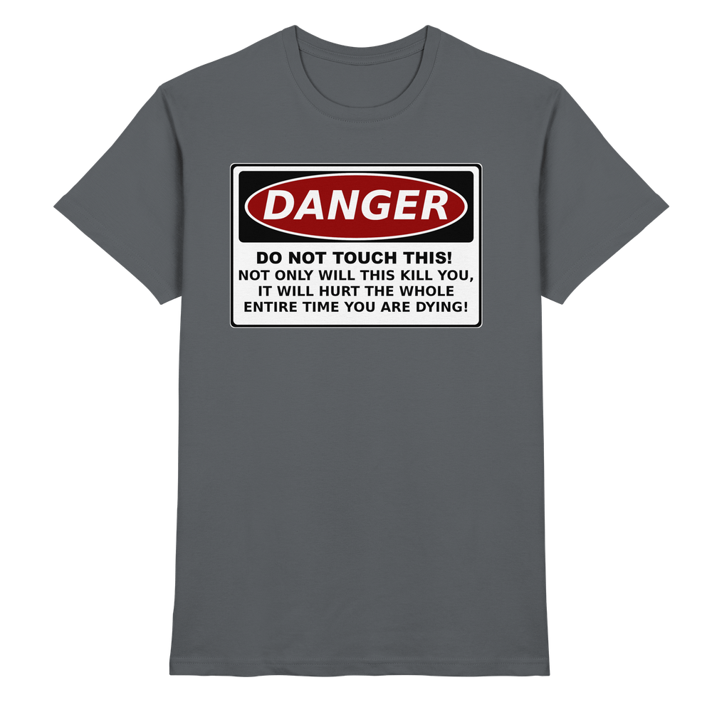 Warnschild: Danger! Do not touch this! - Premium Shirt – Bild 9