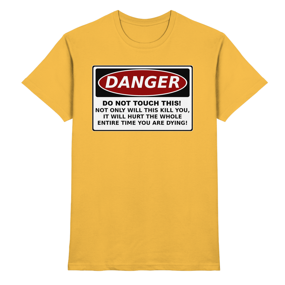 Warnschild: Danger! Do not touch this! - Premium Shirt – Bild 12