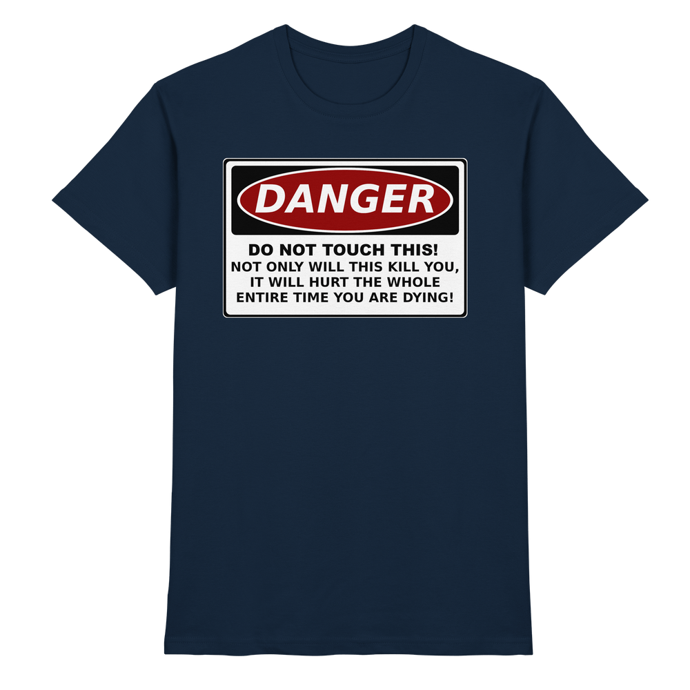 Warnschild: Danger! Do not touch this! - Premium Shirt – Bild 16