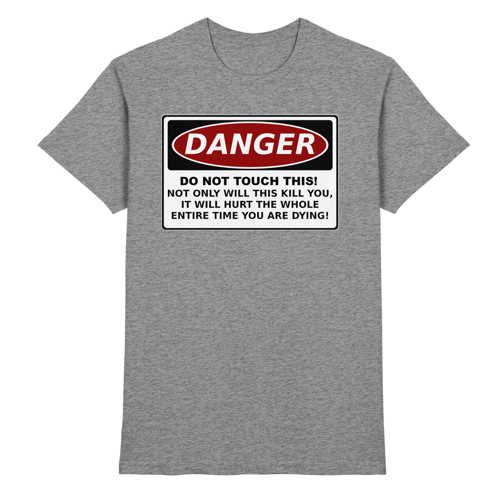 Warnschild: Danger! Do not touch this! - Premium Shirt – Bild 22