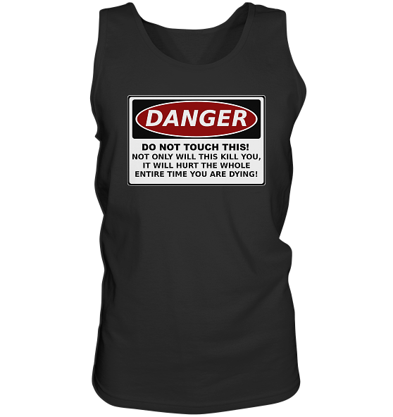 Warnschild: Danger! Do not touch this! - Tank-Top
