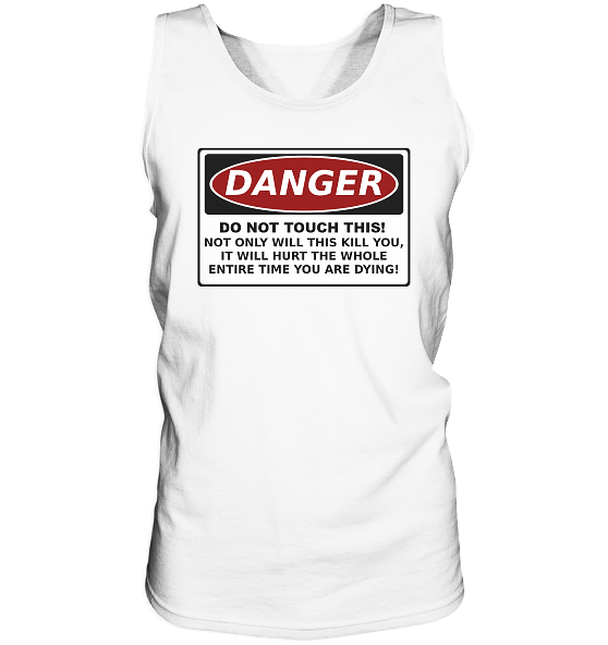 Warnschild: Danger! Do not touch this! - Tank-Top – Bild 7