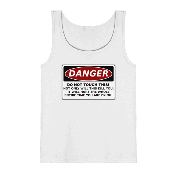 front-tank-top-white-262-24aa-1000x.png Warnschild: Danger! Do not touch this! - Tank-Top