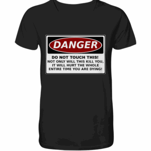 Warnschild: Danger! Do not touch this! - V-Neck Shirt