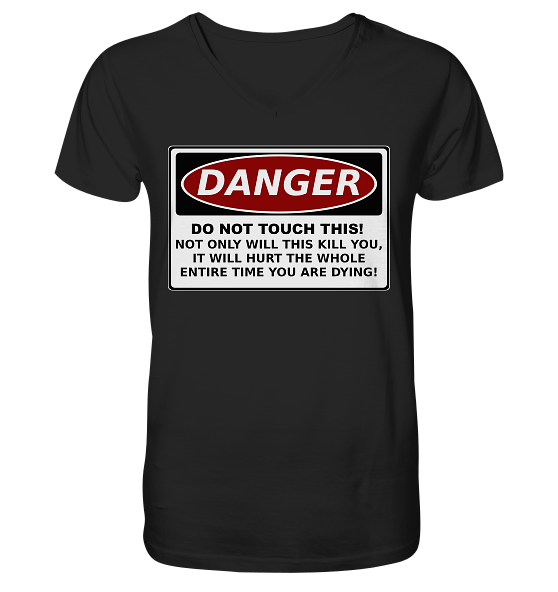 Warnschild: Danger! Do not touch this! - V-Neck Shirt