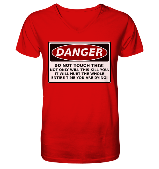 Warnschild: Danger! Do not touch this! - V-Neck Shirt – Bild 5