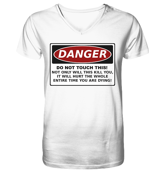 Warnschild: Danger! Do not touch this! - V-Neck Shirt – Bild 6