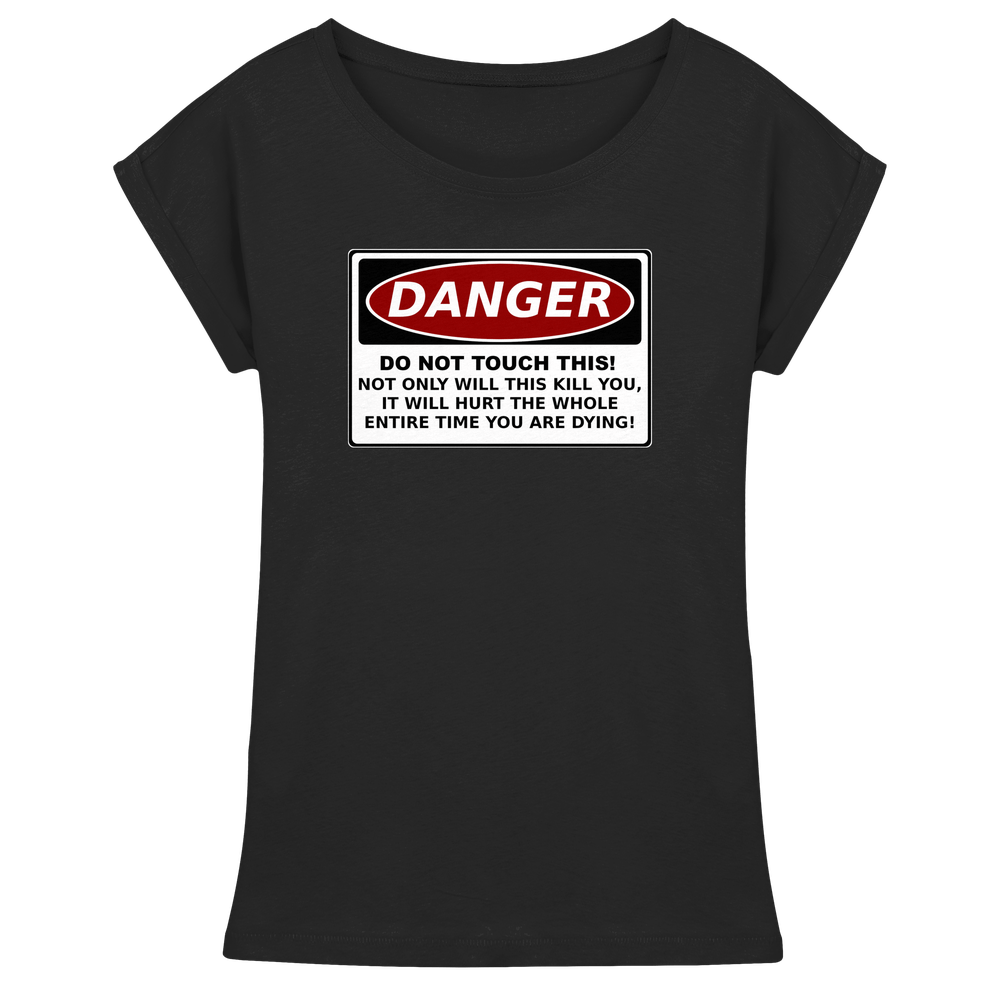 Warnschild: Danger! Do not touch this! – Womens Extended Shoulder T-Shirt