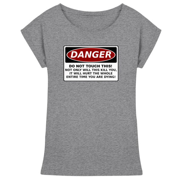 front-womens-extended-shoulder-t-shirt-heather-grey-199-a99f-1000x.png Warnschild: Danger! Do not touch this! - Womens Extended Shoulder T-Shirt