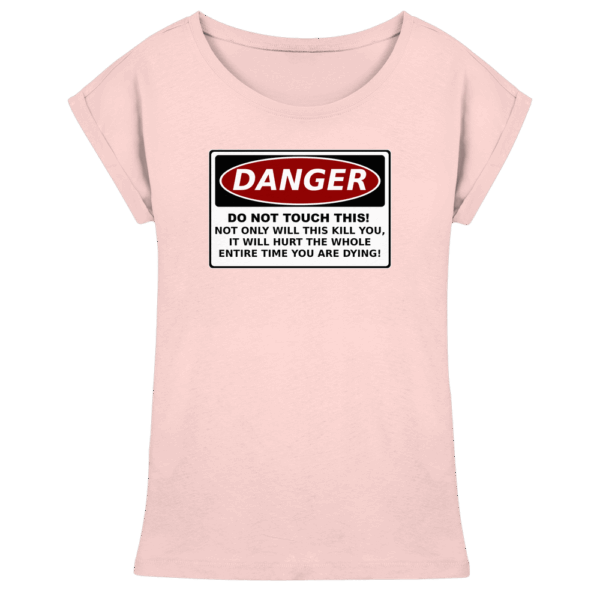 front-womens-extended-shoulder-t-shirt-pink-199-a99f-1000x.png Warnschild: Danger! Do not touch this! - Womens Extended Shoulder T-Shirt