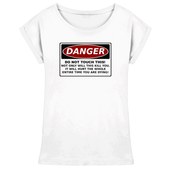 front-womens-extended-shoulder-t-shirt-white-199-a99f-1000x.png Warnschild: Danger! Do not touch this! - Womens Extended Shoulder T-Shirt