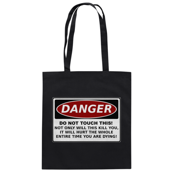 Danger! Do not touch this! - Baumwolltasche