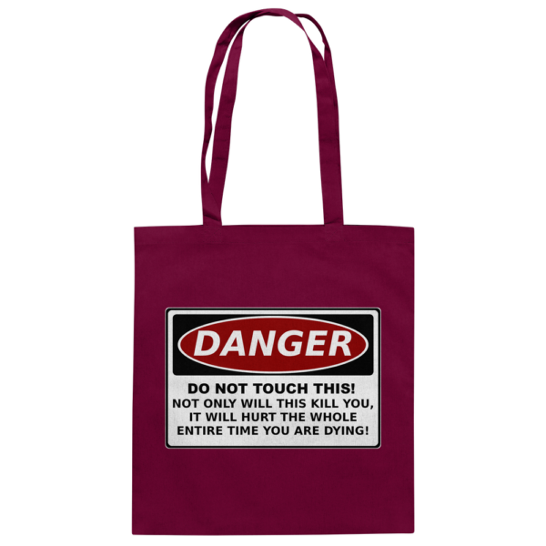 Danger! Do not touch this! - Baumwolltasche