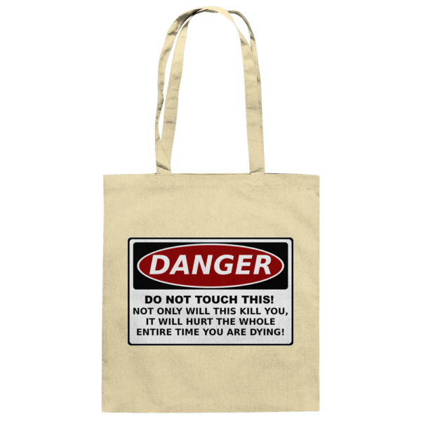 Danger! Do not touch this! - Baumwolltasche