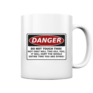front-tasse-glossy-ffffff-558x-1.png Danger! Do not touch this! - Tasse glossy