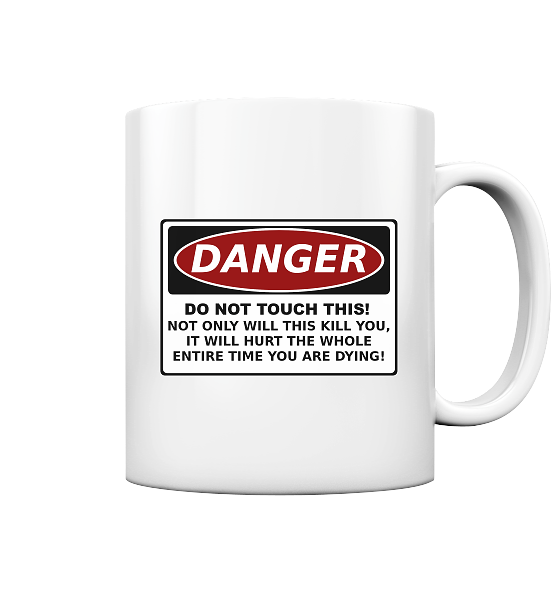 Danger! Do not touch this! - Tasse glossy