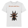 All you need is... tarantula - Kids Premium Shirt