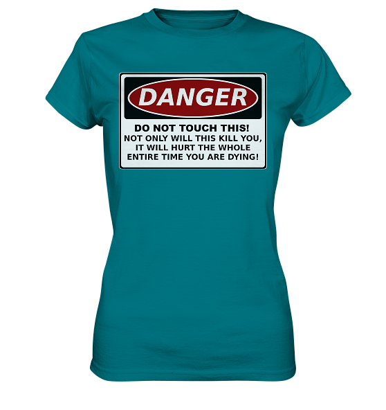front-ladies-premium-shirt-007885-558x.png Warnschild: Danger! Do not touch this! - Ladies Premium Shirt