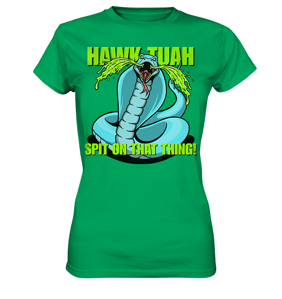 HAWK TUAH! Spit on that thing! - blue - - Ladies Premium Shirt