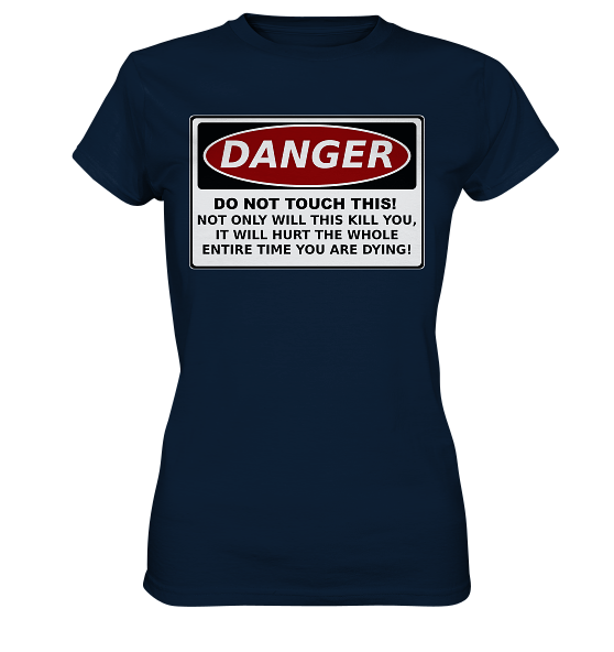 front-ladies-premium-shirt-0e2035-558x-1.png Warnschild: Danger! Do not touch this! - Ladies Premium Shirt