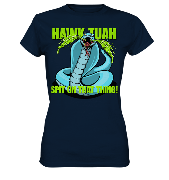 HAWK TUAH! Spit on that thing! - blue - - Ladies Premium Shirt