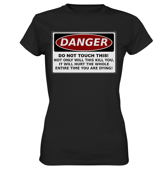 front-ladies-premium-shirt-272727-558x-1.png Warnschild: Danger! Do not touch this! - Ladies Premium Shirt