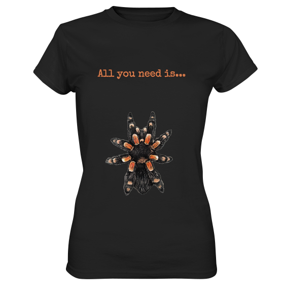 front-ladies-premium-shirt-272727-558x.png All you need is... tarantula - Ladies Premium Shirt