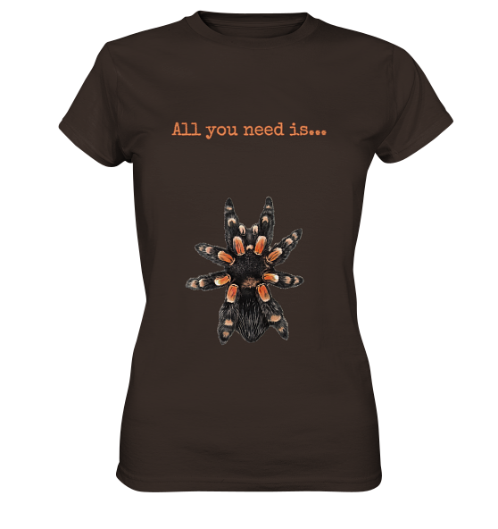 front-ladies-premium-shirt-392e29-558x.png All you need is... tarantula - Ladies Premium Shirt
