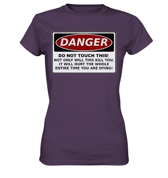 front-ladies-premium-shirt-533e5a-558x-1.png Warnschild: Danger! Do not touch this! - Ladies Premium Shirt