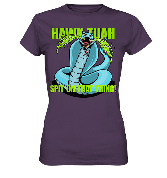 HAWK TUAH! Spit on that thing! - blue - - Ladies Premium Shirt
