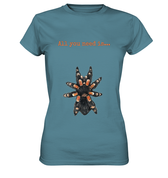 front-ladies-premium-shirt-598796-558x.png All you need is... tarantula - Ladies Premium Shirt