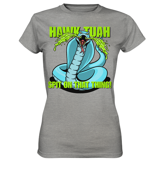 HAWK TUAH! Spit on that thing! - blue - - Ladies Premium Shirt