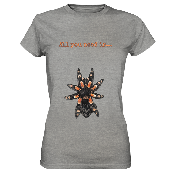 front-ladies-premium-shirt-9b9d9d-558x.png All you need is... tarantula - Ladies Premium Shirt