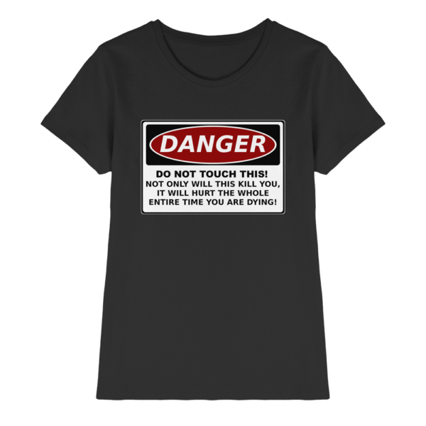 front-ladies-premium-shirt-black-640-1da5-1000x.png Warnschild: Danger! Do not touch this! - Ladies Premium Shirt