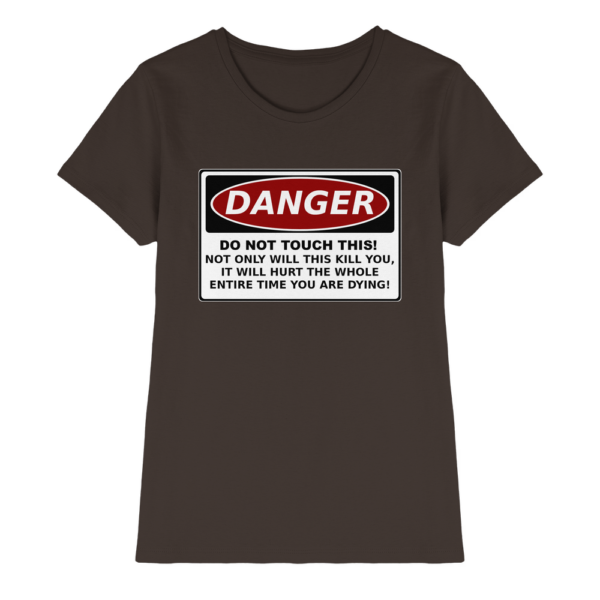 front-ladies-premium-shirt-brown-640-1da5-1000x.png Warnschild: Danger! Do not touch this! - Ladies Premium Shirt