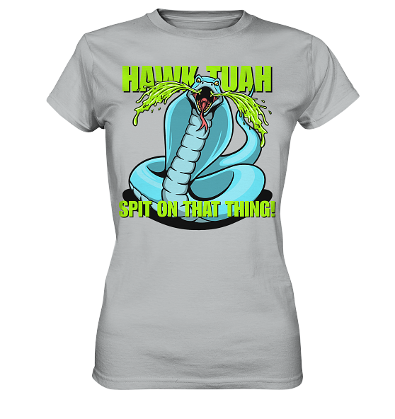 HAWK TUAH! Spit on that thing! - blue - - Ladies Premium Shirt