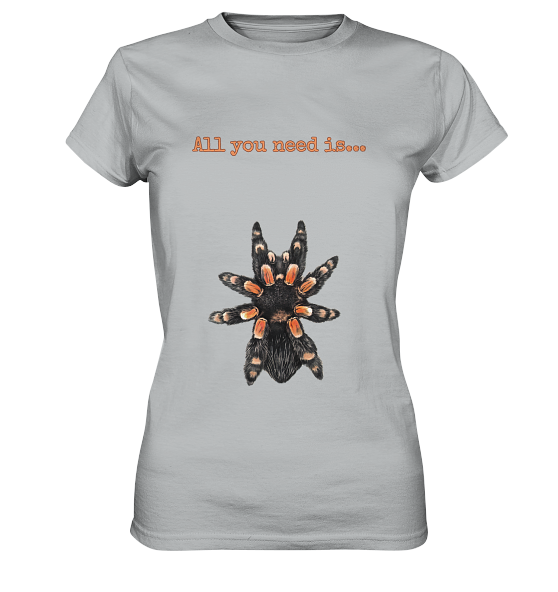 front-ladies-premium-shirt-c0c3c4-558x.png All you need is... tarantula - Ladies Premium Shirt