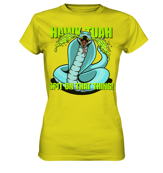 HAWK TUAH! Spit on that thing! - blue - - Ladies Premium Shirt