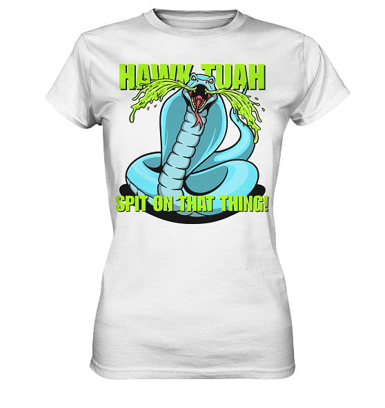 HAWK TUAH! Spit on that thing! - blue - - Ladies Premium Shirt