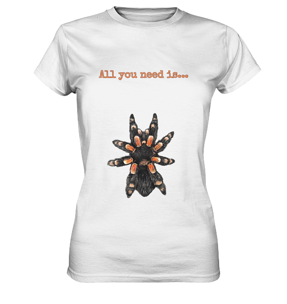 front-ladies-premium-shirt-f8f8f8-558x.png All you need is... tarantula - Ladies Premium Shirt