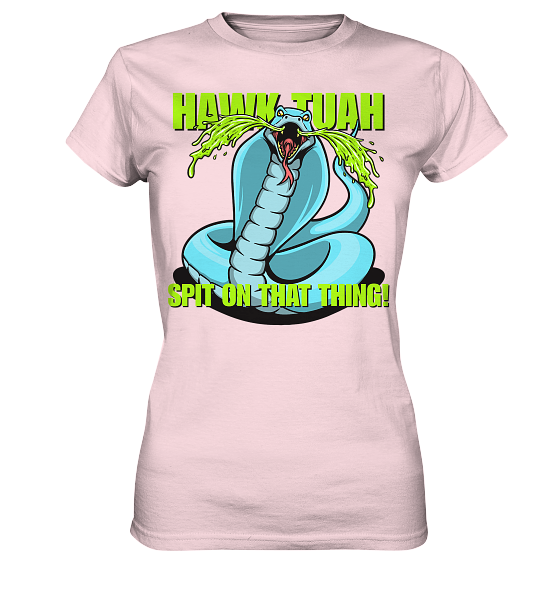 HAWK TUAH! Spit on that thing! - blue - - Ladies Premium Shirt