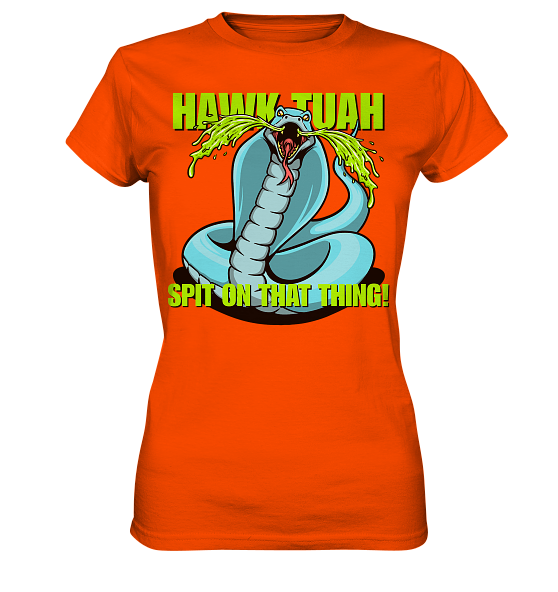 HAWK TUAH! Spit on that thing! - blue - - Ladies Premium Shirt
